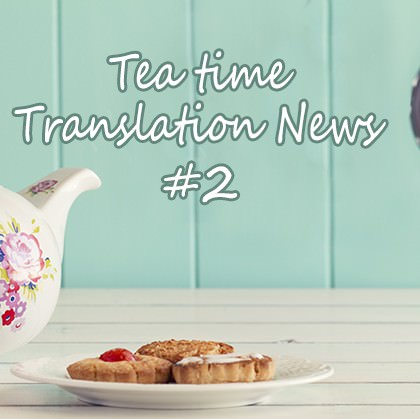 The Tea Time Translation News #2