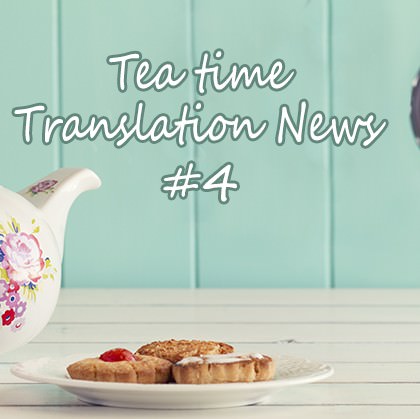 The Tea Time Translation News #4