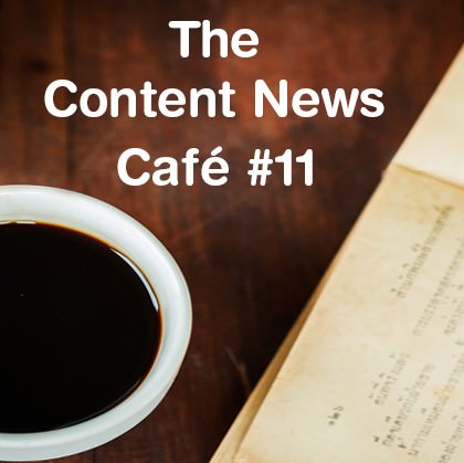 The Content News Café #11