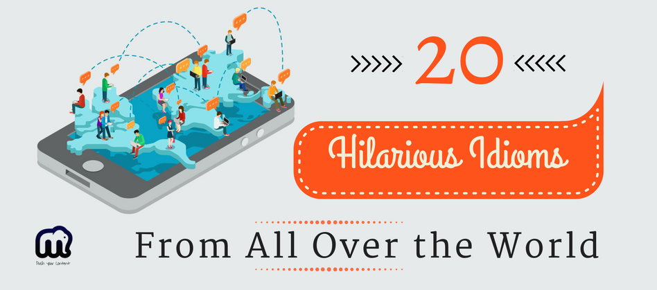 20 Hilarious Idioms From All Over the World