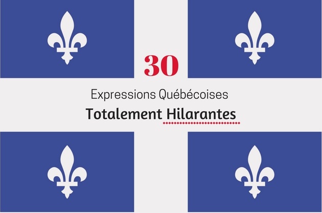 30 Expressions Québécoises Totalement Hilarantes