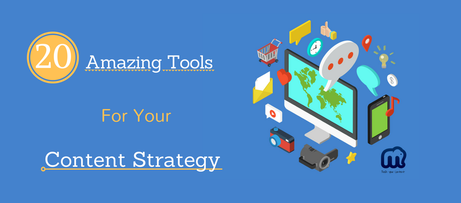20 Amazing Tools for Your Content Strategy