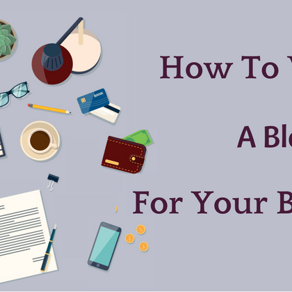 How To Write A Blog For Your Business