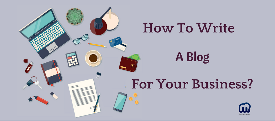 How To Write A Blog For Your Business